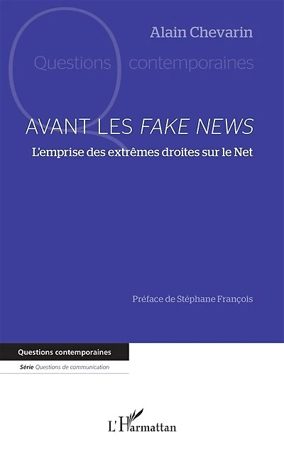 Avant les Fake News: L’emprise des extrêmes droites sur le Net