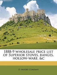 1888-9 Wholesale Price List of Superior Stoves, Ranges, Hollow-ware, &c