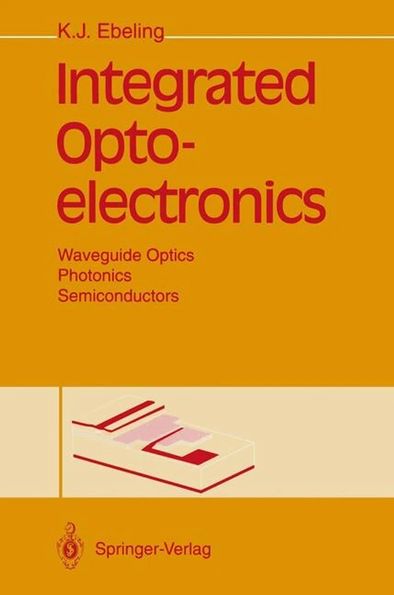 Integrated Optoelectronics: Waveguide Optics, Photonics, Semiconductors