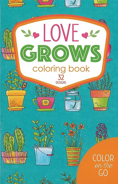 Color on the Go Love Grows Coloring Book: 32 Designs