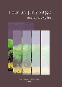 Pour un paysage, des synergies: Florence Robert, Frédéric Boeuf, RB & Cie architectes paysagistes