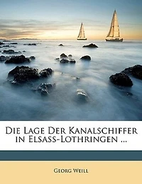 Die Lage Der Kanalschiffer in Elsass-Lothringen ...