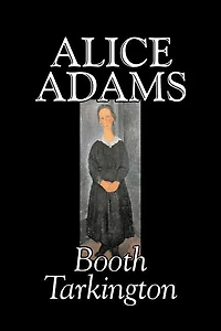 Alice Adams By Booth Tarkington, Fiction, Classics, Literary