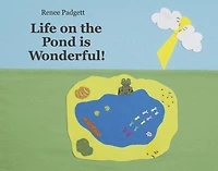 Life on the Pond is Wonderful!: Book 1