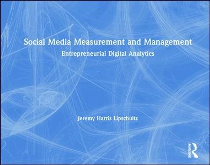 Social Media Measurement and Management: Entrepreneurial Digital Analytics