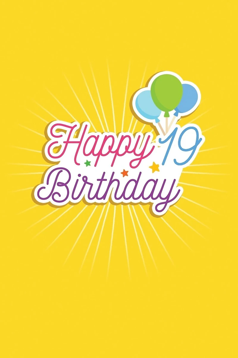 Happy 19 Birthday: 19th Birthday Funny Gift for kids Girls Men and Women bday. funny 19 Years Old birthday Gift. Fun, Practical And Classy Alternative to a Card.