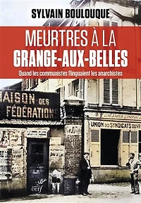 Meurtres à la Grange-aux-Belles: quand les communistes flinguaient anarchistes