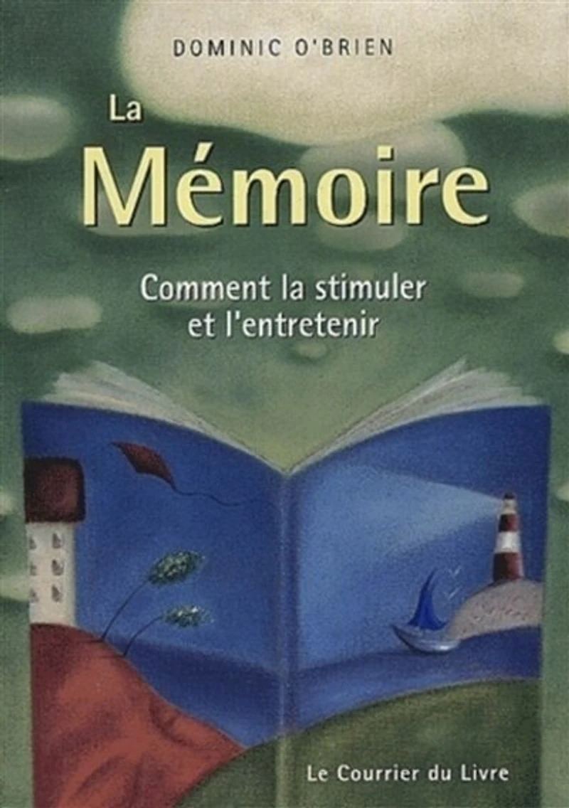 La mémoire: comment la stimuler et l'entretenir