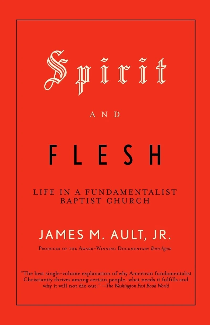 Spirit and Flesh: Life a Fundamentalist Baptist Church