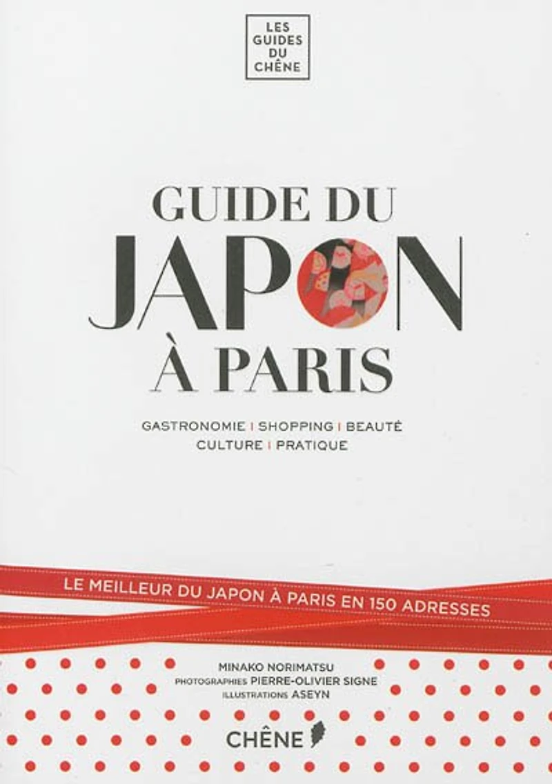 Guide du Japon à Paris: gastronomie, shopping, beauté, culture, pratique