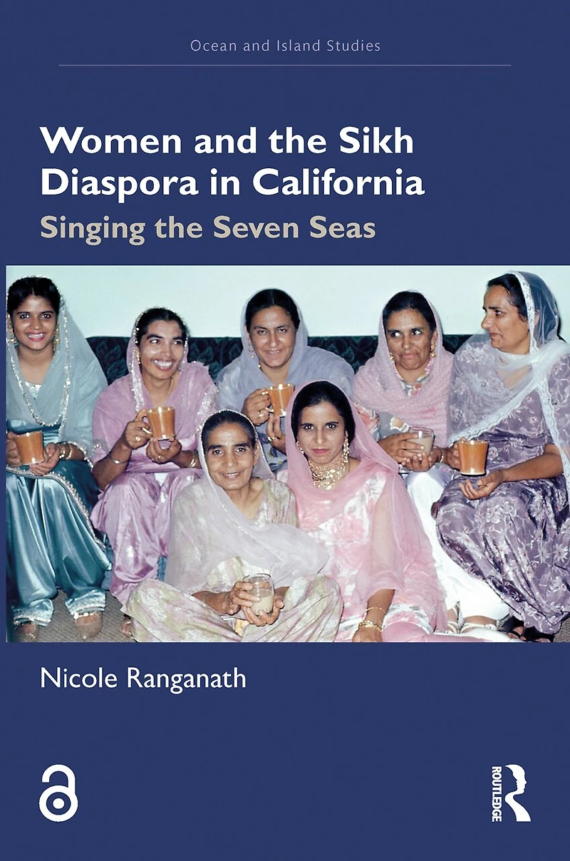 Women and the Sikh Diaspora in California: Singing the Seven Seas