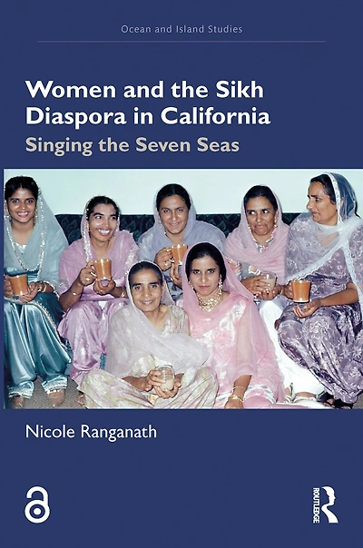 Women and the Sikh Diaspora in California: Singing the Seven Seas