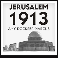 Jerusalem 1913: the Origins of Arab-Israeli Conflict
