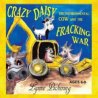 Crazy Daisy the Environmental Cow and Fracking War