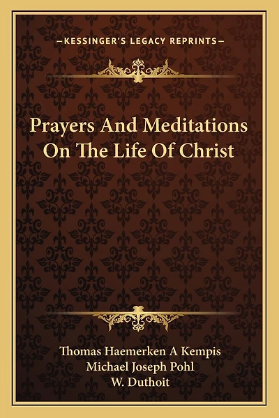 Prayers And Meditations On The Life Of Christ