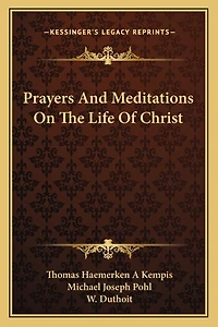 Prayers And Meditations On The Life Of Christ