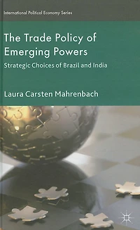 The Trade Policy of Emerging Powers: Strategic Choices Brazil and India