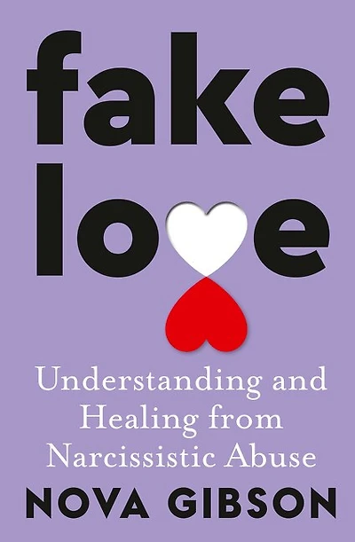 Fake Love: The bestselling practical self-help book of 2023 by Australia's life-changing go-to expert understanding and healing from narcissistic abuse