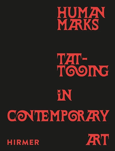 Human Marks: Tattooing in Contemporary Art