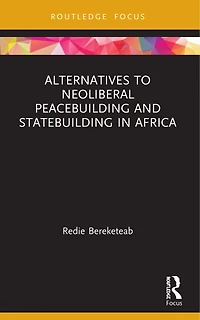 Alternatives to Neoliberal Peacebuilding and Statebuilding Africa