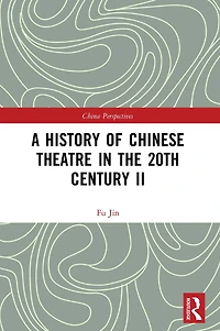 A History of Chinese Theatre the 20th Century II