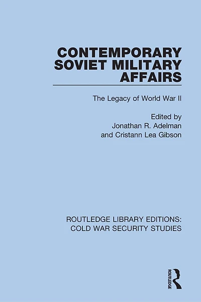 Contemporary Soviet Military Affairs: The Legacy Of World War Ii