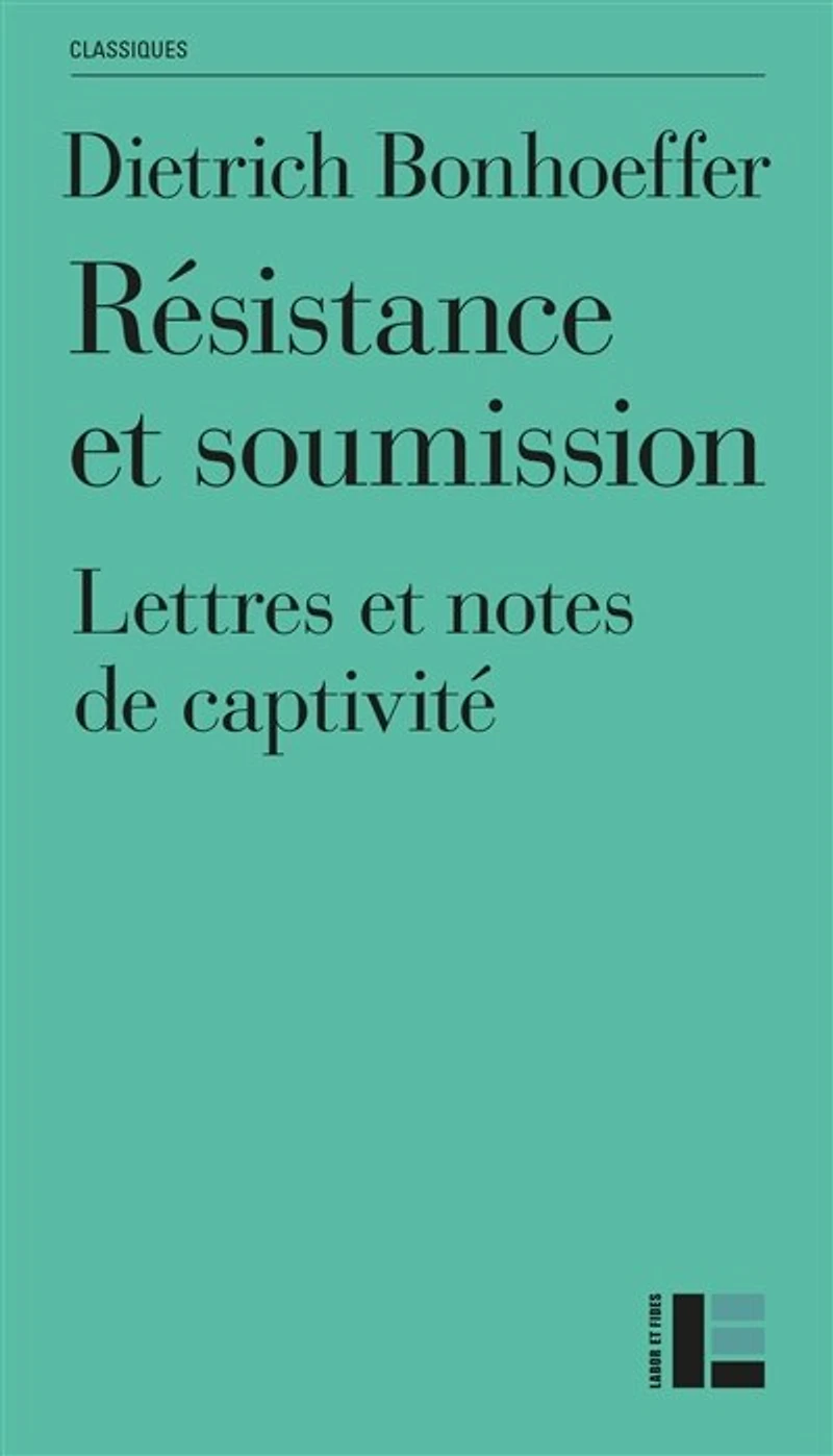 Résistance et soumission: Lettres et notes de captivité, édition Classique
