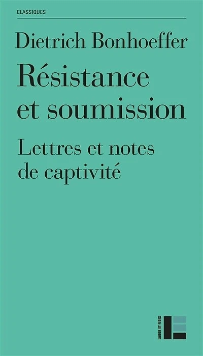 Résistance et soumission: Lettres et notes de captivité, édition Classique