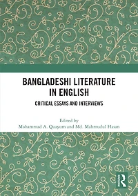 Bangladeshi Literature English: Critical Essays and Interviews