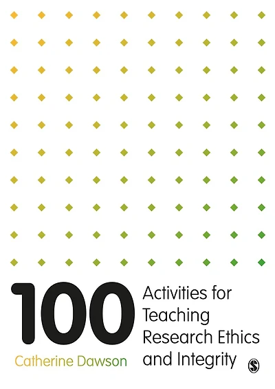 100 ACTIVITIES FOR TEACHING RE SEARCH ETHICS AND INTEGRITY
