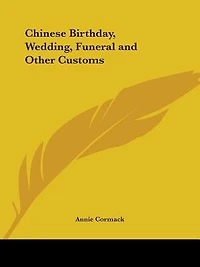 Chinese Birthday, Wedding, Funeral and Other Customs