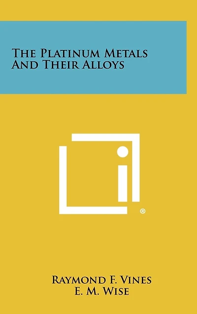 The Platinum Metals And Their Alloys