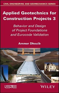 Applied Geotechnics for Construction Projects, Volume 3: Behavior and Design of Project Foundations Eurocode Validation