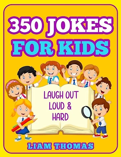 350 Jokes for Kids: Laugh Out Loud & Hard
