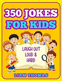 350 Jokes for Kids: Laugh Out Loud & Hard