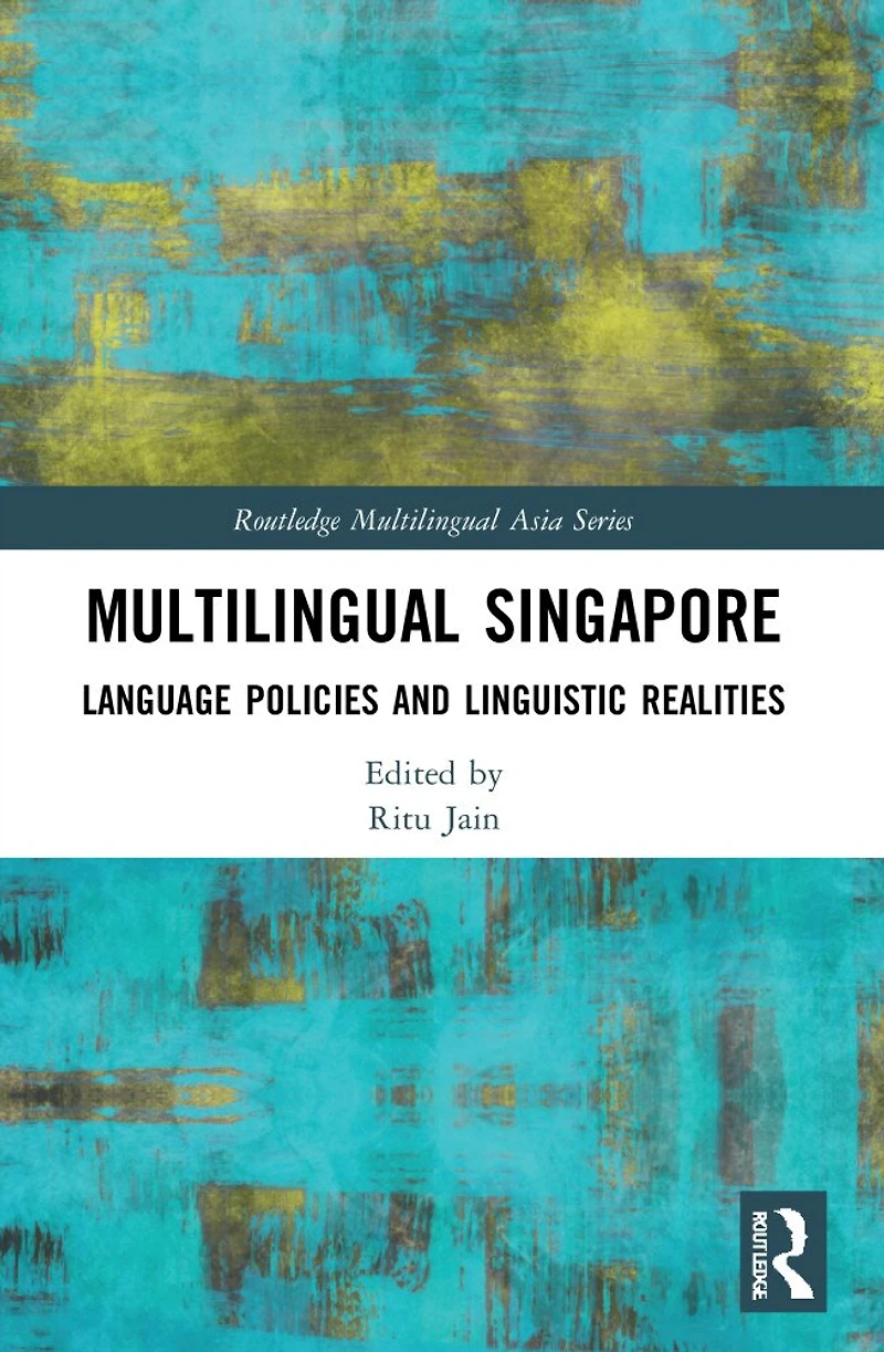 Multilingual Singapore: Language Policies And Linguistic Realities