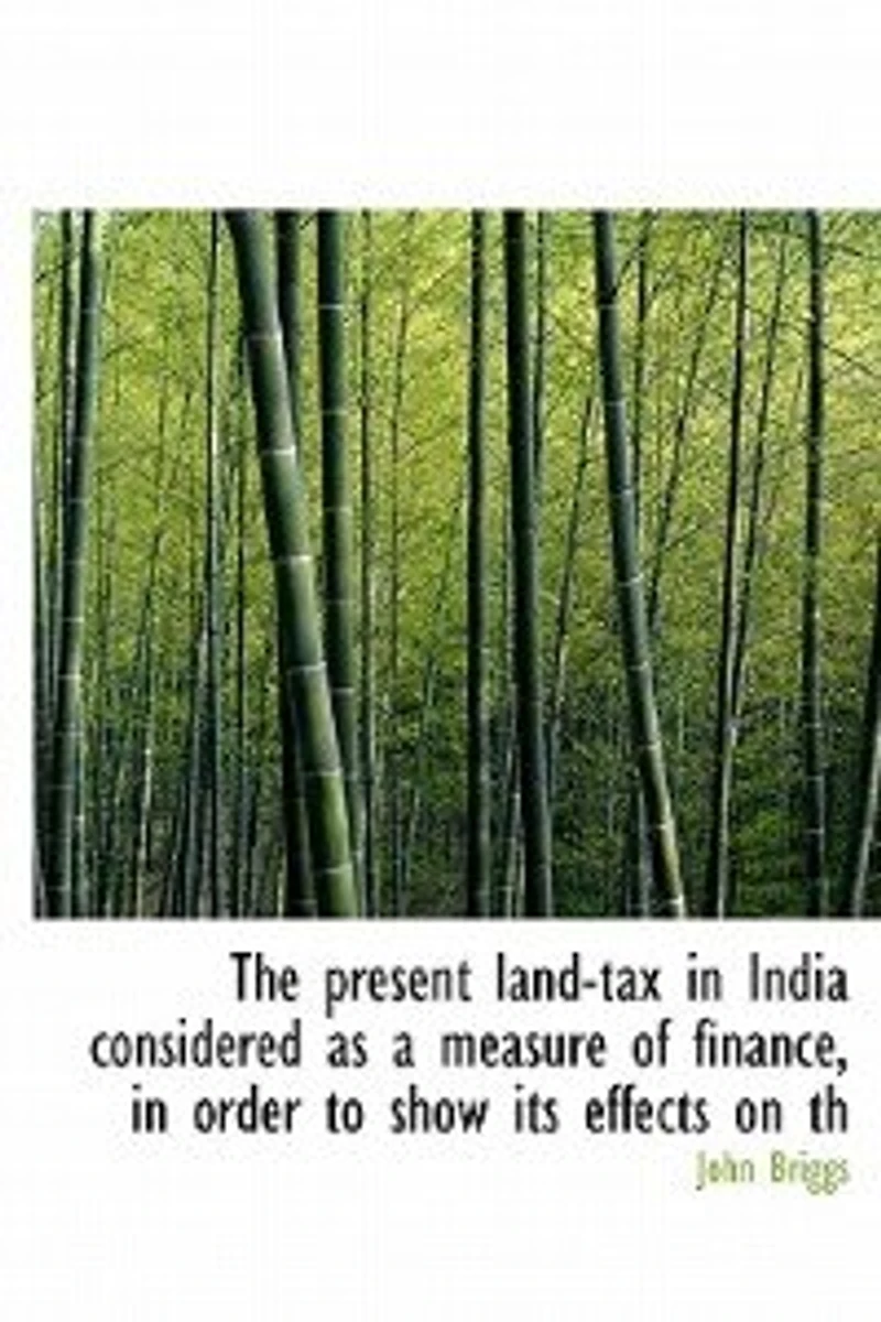 The Present Land-tax India Considered as a Measure of Finance, Order to Show its Effects on Th