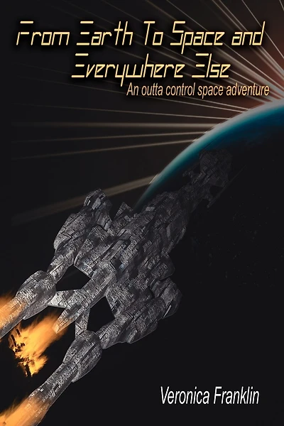 From Earth To Space And Everywhere Else: An Outta Control Space Adventure