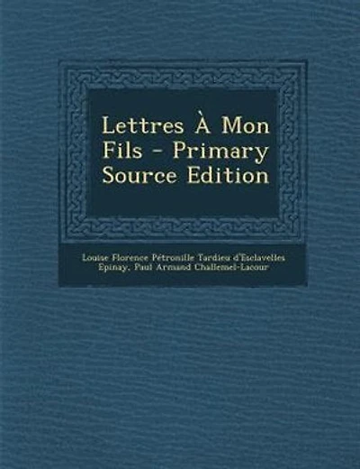 Lettres + Mon Fils - Primary Source Edition