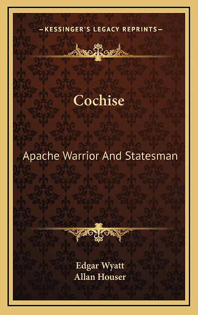 Cochise: Apache Warrior And Statesman