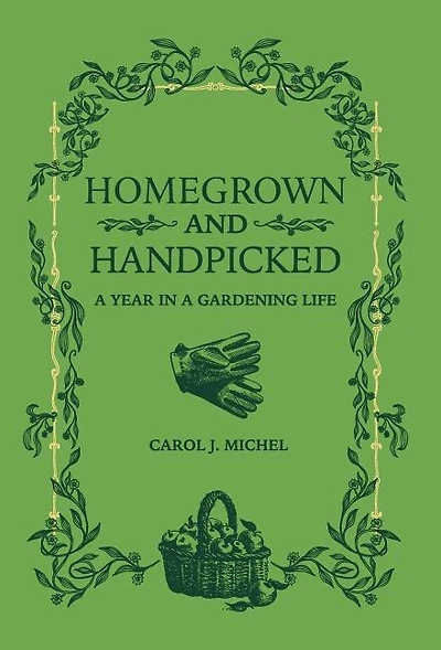 Homegrown and Handpicked: a Year Gardening Life