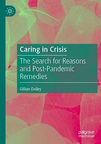 Caring in Crisis: The Search for Reasons and Post-Pandemic Remedies