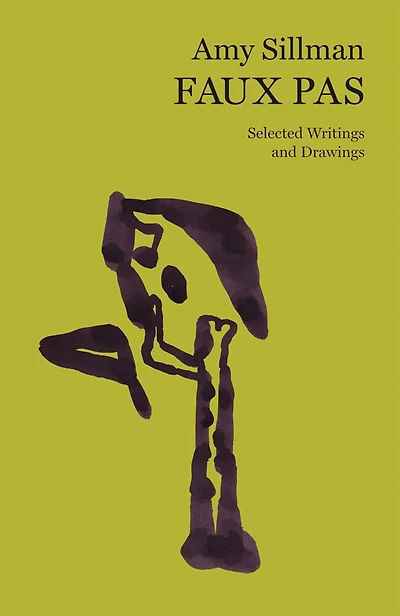 Amy Sillman: Faux Pas: Selected Writings And Drawings