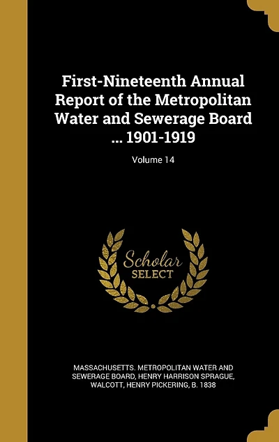 First-Nineteenth Annual Report of the Metropolitan Water and Sewerage Board ... 1901-1919; Volume