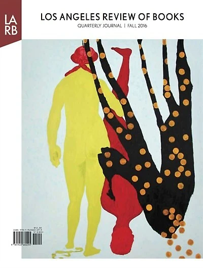 Los Angeles Review Of Books Quarterly Journal Fall 2016