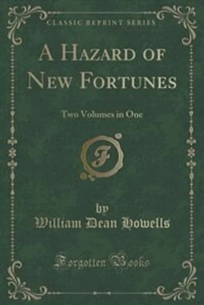 A Hazard of New Fortunes: Two Volumes in One (Classic Reprint)