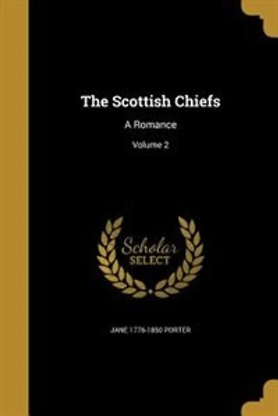 The Scottish Chiefs: A Romance; Volume 2