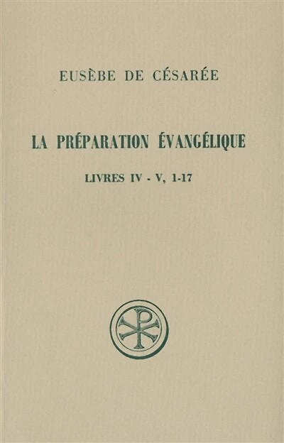 La Préparation évangélique: livres IV-V, 1-17