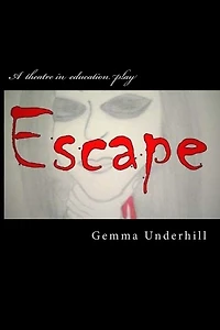 Escape: One Girl's Journey from Self-Harm to Self-Help
