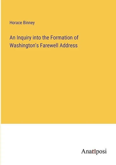 An Inquiry into the Formation of Washington's Farewell Address